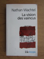 Nathan Wachtel - La vision des vaincus