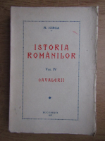 Nicolae Iorga - Istoria romanilor. Volumul IV. Cavalerii (1937)