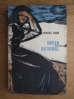 Anticariat: Pavel Dan - Urcan batranul