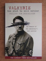 Philipp Freiherr von Boeselager - Valkyrie. The plot to kill Hitler