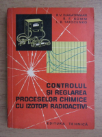R. V. Djagatpanian - Controlul si reglarea proceselor chimice cu izotopi radioactivi