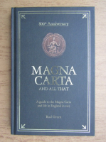 Rod Green - Magna Carta and all that. A guide to the Magna Carta and life in England in 1215