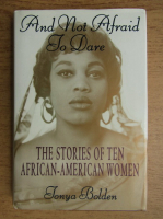 Tonya Bolden - And not afraid to dare. The stories of ten african-american women