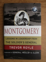 Trevor Royle - Montgomery. Lessons in leadership from the soldier's general