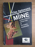 Anticariat: Ulm Spineanu - Maine, democratia crestina si viitorul Romaniei