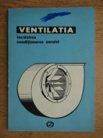 Ventilatia, incalzirea, conditionarea aerului