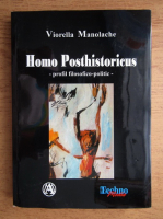 Viorella Manolache - Homo Posthistoricus. Profil filosofic politic