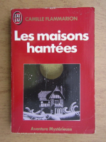 Camille Flammarion - Les maisons hantees