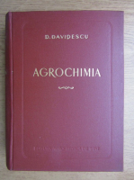 D. Davidescu - Agrochimia. Pregatirea si aplicarea ingrasamintelor