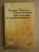 Dragos Popescu - Teme si explorari in filosofia romaneasca