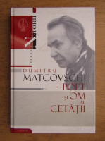 Dumitru Matcovschi - Poet si om al cetatii