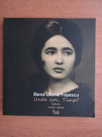 Elena Liliana Popescu - Unde esti, timp?
