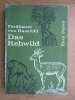 Ferdinand von Raesfeld - Das Rehwild. Naturgeschichte, Hege und Jagd