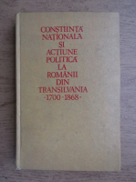 Keith Hitchins - Constiinta nationala si actiune politica la romanii din Transilvania 1700-1868 (volumul 1)