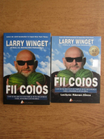 Larry Winget - Fii coios. Cum sa nu mai fii o victima si sa iti recuperezi viata, afacerea si echilibru (+audiobook)