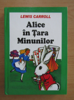 Anticariat: Lewis Carroll - Alice in tara minunilor