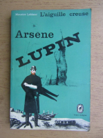 Maurice Leblanc - L'aiguille creuse. Arsene Lupin