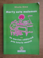 Nicole Sima - Marty este meloman sau martian calatorind prin sitoria muzicii