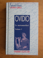 Publio Ovidio Nasone - Le metamorfosi (volumul 1)