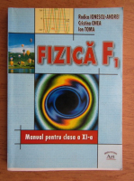 Rodica Ionescu Andrei, Cristina Onea, Ion Toma - Fizica F1. Manual pentru clasa a XI-a (2005)