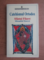Sfantul Filaret, Mitropolitul Moscovei. Catehismul Ortodox