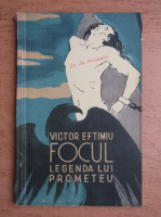 Victor Eftimiu - Focul. Legenda lui Prometeu