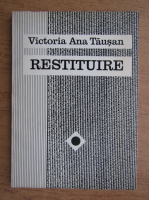 Victoria Ana Tausan - Restituire (tiraj 940 exemplare)