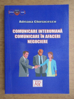 Adriana Chiriacescu - Comunicare interumana. Comunicare in afaceri. Negociere