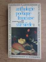 Anticariat: Anthologie poetique francaise. XVIIe siecle (volumul 1)