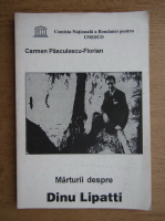 Carmen Pasculescu Florian - Marturii despre Dinu Lipatti