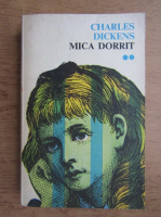 Charles Dickens - Mica Dorrit (volumul 2)