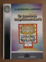 Cleopatra Lorintiu - O lumina suplimentara