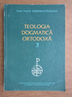 Anticariat: Dumitru Staniloae - Teologia dogmatica ortodoxa (volumul 3)