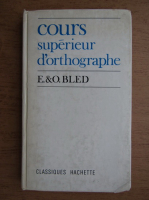 E. Bled - Cours superieur d'orthographe