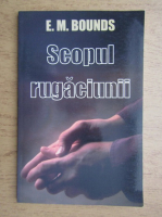 E. M. Bounds - Scopul rugaciunii