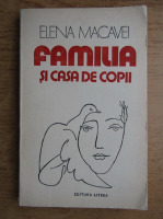 Elena M. Macavei - Familia si casa de copii