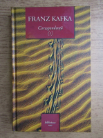 Anticariat: Franz Kafka - Corespondenta (volumul 1)