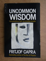 Fritjof Capra - Uncommon wisdom. Conversations with remarkable people