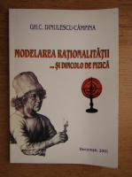 Gh. C. Dinulescu Campina - Modelarea rationalitatii si dincolo de fizica