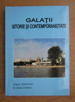 Grigore Lazarovici, Stefan Stanciu - Galati, istorie si contemporaneitate