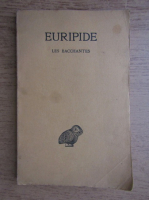 Henri Gregoire - Euripide. Les Bacchantes (volumul 6)