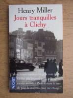 Henry Miller - Jours tranquilles a Clichy