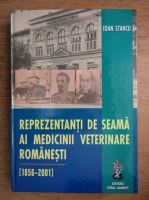 Ioan Stanciu - Reprezentanti de seama ai Mediciniii Veterinare romanesti 1856-2001