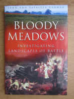 John Carman - Bloody meadows. Investigating landscapes of battle