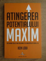 Anticariat: Ken Lodi - Atingerea potentialului maxim