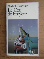 Michel Tournier - Le coq de bruyere