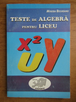 Mircea Becheanu - Teste de algebra pentru liceu