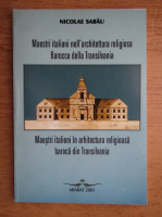 Nicolae Sabau - Maestrii italieni in arhitecutra religioasa baroca din Transilvania