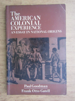 Paul Goodman - The american colonial experience. An essay in national origins