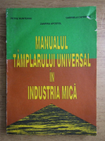 Petre Munteanu - Manualul tamplarului universal in industria mica